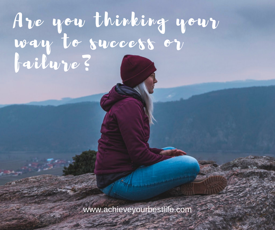 Are you thinking your way to success or failure?