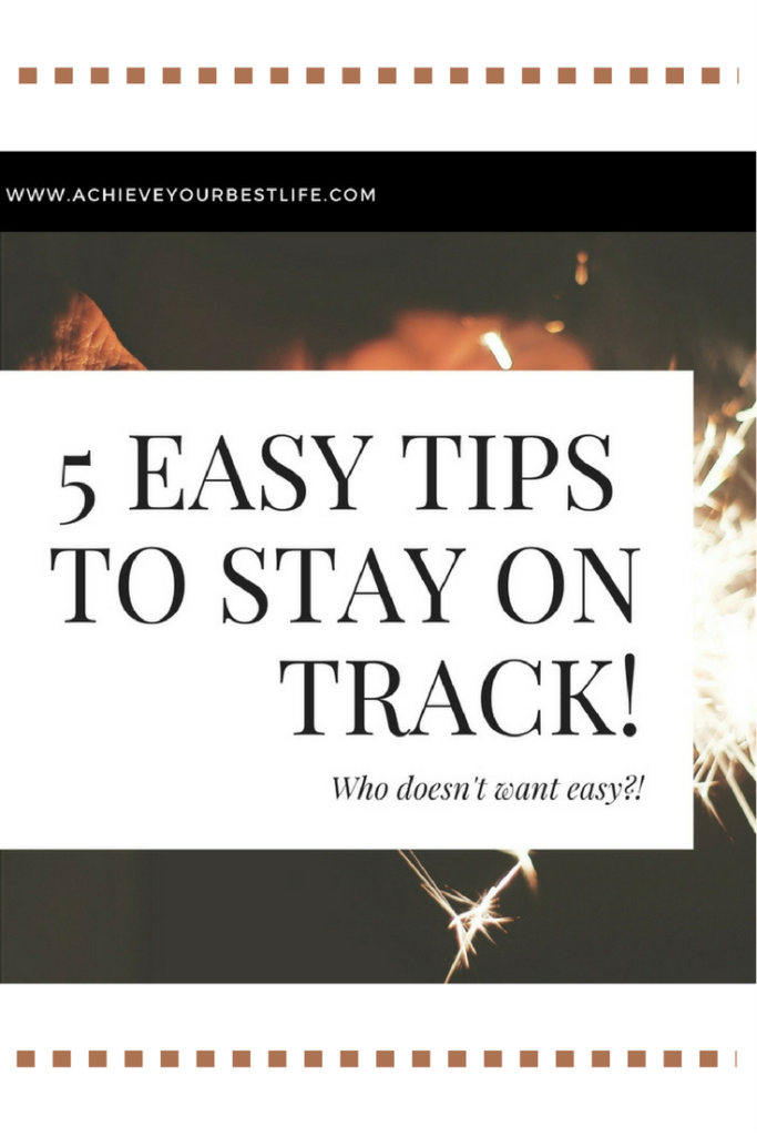 5 Easy Tips to stay on track on how to be successful in life